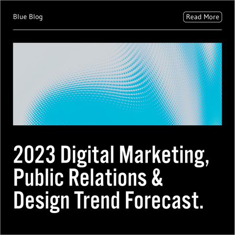 2023 Digital Marketing, Design, and Public Relations Trend Forecast