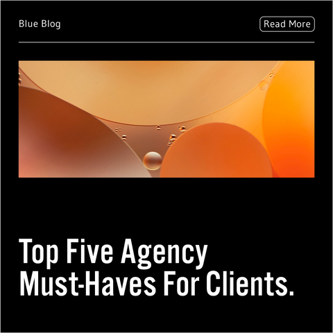 Top Five Agency Must-Haves For Clients